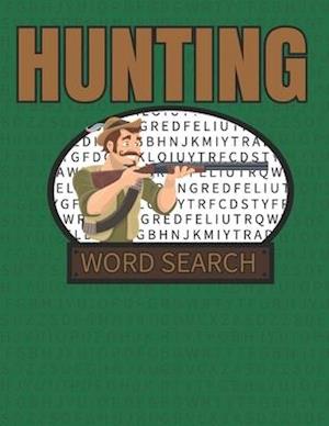 Hunting Word Search : 50 Large Print Word Search Puzzles With Solutions For People That Love Hunting