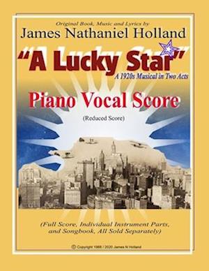 A Lucky Star, A 1920s Musical in Two Acts: Piano Vocal Score (Reduced Score)