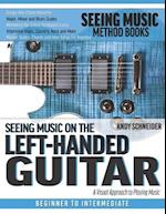 Seeing Music on the Left-Handed Guitar: A visual approach to playing music 