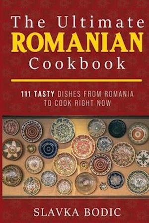 The Ultimate Romanian Cookbook