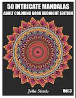 50 Intricate Mandalas: Adult Coloring Book Midnight Edition with 50 Detailed Mandalas for Relaxation and Stress Relief (Volume 3) 