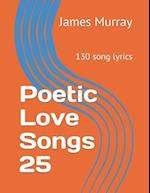 Poetic Love Songs 25: 130 song lyrics 