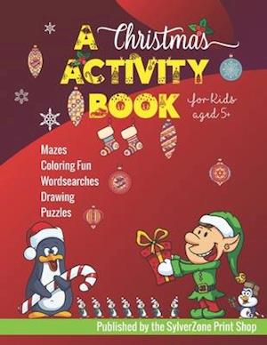 A Christmas Activity Book - For Kids Aged 5+