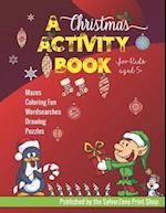 A Christmas Activity Book - For Kids Aged 5+