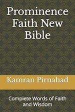 Prominence Faith New Bible: Complete Words of Faith and Wisdom 