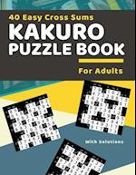 40 Easy Cross Sums Kakuro Puzzle Book for Adults