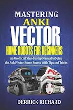 Mastering Anki Vector Home Robots For Beginners
