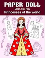 Paper Doll Color, Cut, Play Princesses of the world: Coloring book for kids - Princess paper dolls 