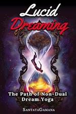 Lucid Dreaming - The Path of Non-Dual Dream Yoga: Realizing Enlightenment through Lucid Dreaming 