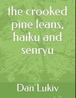 The crooked pine leans, haiku and senryu