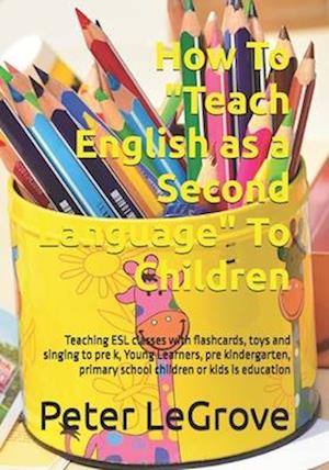 How To "Teach English as a Second Language" To Children