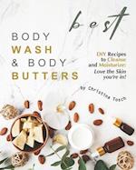 Best Body Wash & Body Butters: DIY Recipes to Cleanse and Moisturize: Love the Skin you're in! 