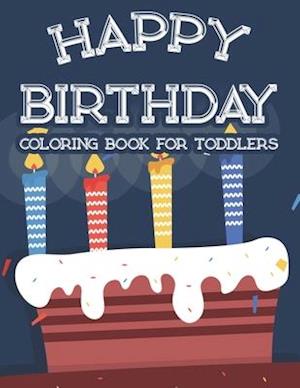 Happy Birthday Coloring Book For Toddlers