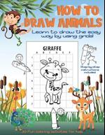 How to draw Animals - 30 Fun coloring activities for Kids: Learn to draw the easy way by using grids! Step-by-step instructions included. Cute carto