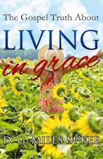The Gospel Truth About Living in Grace