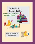 To Build A Royal Castle Extended Edition : Addition and Subtraction 