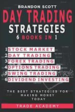 Day Trading Strategies: Stock Market - Day Trading - Forex Trading - Options Trading - Swing Trading - Dividend Investing. The Best Strategies for Mak