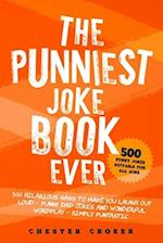 The Punniest Joke Book Ever: 500 Hilarious Gags To Make You Laugh Out Loud - Punny Dad Jokes and Wonderful Wordplay - Simply Puntastic 