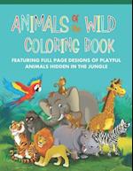 Animals of the Wild Coloring Book Featuring Full Page Designs of Playful Animals Hidden in the Jungle