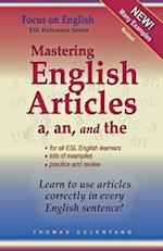 Mastering English Articles A, AN, and THE: Learn to Use English Articles Correctly in Every English Sentence! 