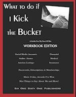 What To Do If I Kick The Bucket - A Guide For My Next Of Kin - Workbook Edition