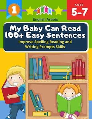 My Baby Can Read 100+ Easy Sentences Improve Spelling Reading And Writing Prompts Skills English Arabic