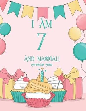 I Am 7 And Magical! Coloring Book