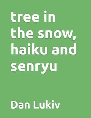 tree in the snow, haiku and senryu