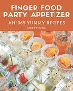 Ah! 365 Yummy Finger Food Party Appetizer Recipes