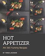 Ah! 365 Yummy Hot Appetizer Recipes