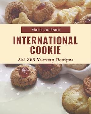 Ah! 365 Yummy International Cookie Recipes