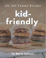 Ah! 365 Yummy Kid-Friendly Recipes