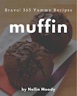 Bravo! 365 Yummy Muffin Recipes