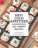 Hey! 365 Yummy Cold Appetizer Recipes