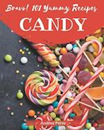 Bravo! 101 Yummy Candy Recipes