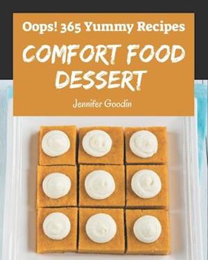 Oops! 365 Yummy Comfort Food Dessert Recipes