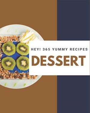 Hey! 365 Yummy Dessert Recipes