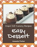 Oops! 365 Yummy Easy Dessert Recipes