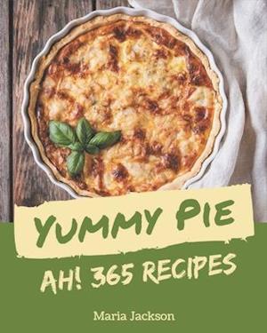 Ah! 365 Yummy Pie Recipes