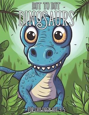 Dot to Dot Dinosaurs: 1-20 Dot to Dot Books for Children Age 3-5