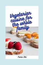 Vegetarian cuisine for the whole family