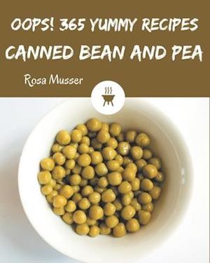 Oops! 365 Yummy Canned Bean and Pea Recipes