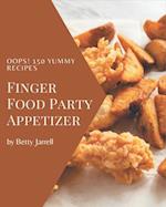 Oops! 150 Yummy Finger Food Party Appetizer Recipes