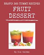 Bravo! 365 Yummy Fruit Dessert Recipes