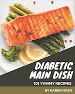 101 Yummy Diabetic Main Dish Recipes