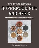 101 Yummy Superfood Nut and Seed Recipes