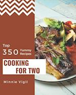 Top 350 Yummy Cooking for Two Recipes