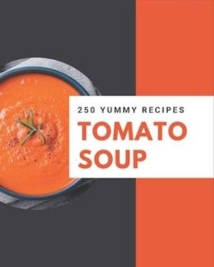 250 Yummy Tomato Soup Recipes