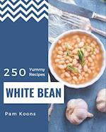 250 Yummy White Bean Recipes