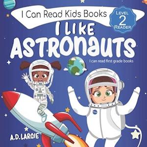 I Like Astronauts : Astronaut book for girls: Kids space book level 2